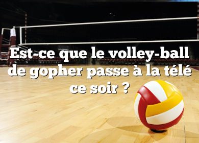 Est-ce que le volley-ball de gopher passe à la télé ce soir ?